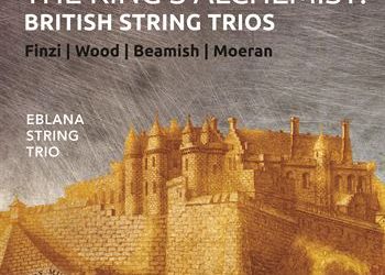 THE KING’S ALCHEMIST: British String Trios