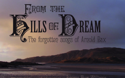 ARNOLD BAX: From the Hills of Dreams