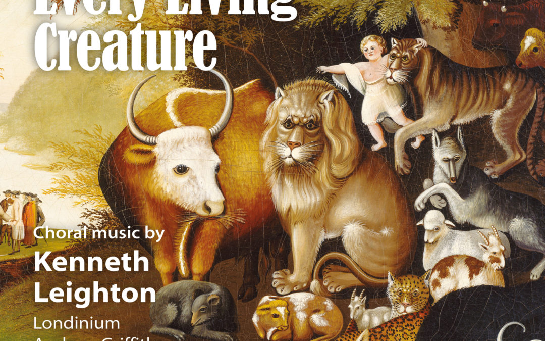 Every Living Creature - Choral Music by Kenneth Leighton