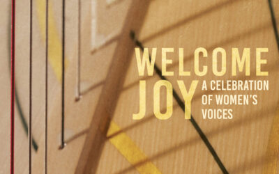 WELCOME JOY: A Celebration of Women’s Voices